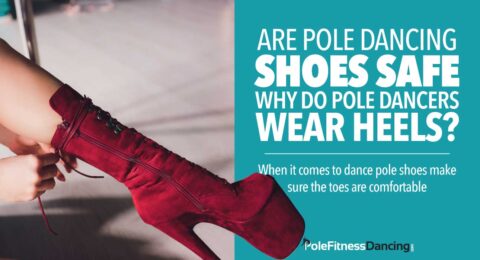 a pole dancer wearing pole heels and Are Pole Dancing Shoes Safe? Why Do Pole Dancers Wear Heels?