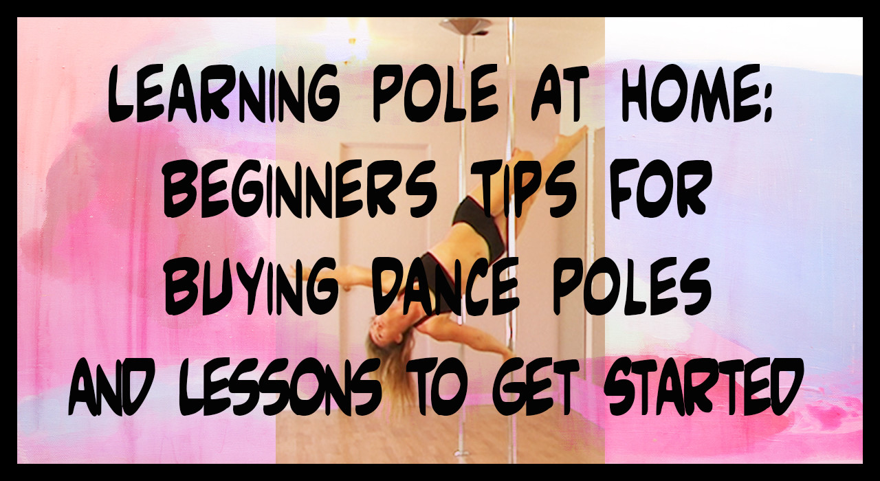 Learning Pole At Home Beginners Tips For Buying Dance Poles and