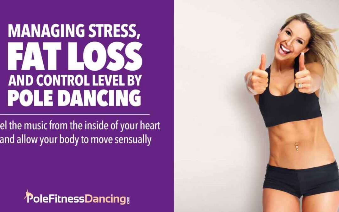 Managing Stress, Fat Loss, and Cortisol Levels by Pole Dancing