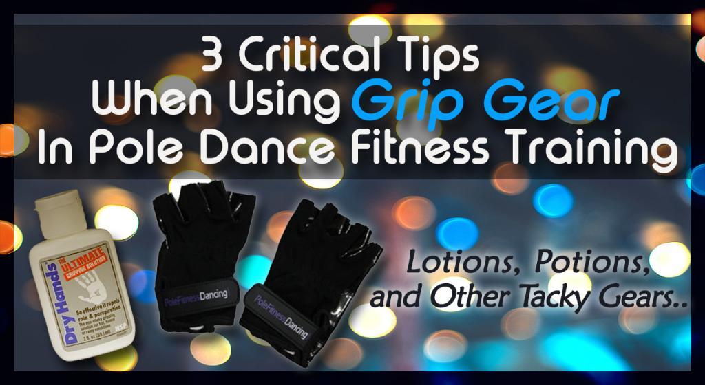 3 Critical Tips When Using Grip Gear In Pole Dance Fitness Training