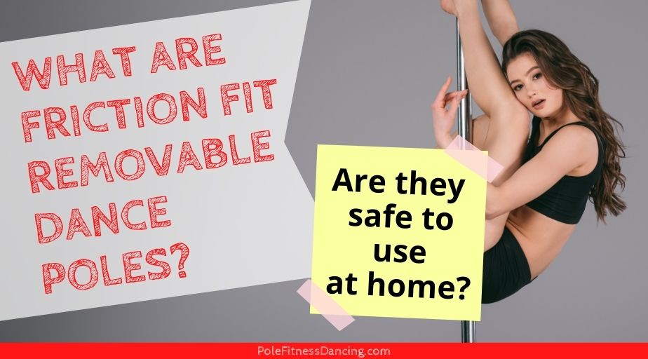 What are Friction Fit Removable Dance Poles and Are They Safe to Use At