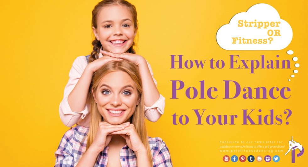 Stripper or Fitness How to Explain Dancing Pole to Your Kids? Pole