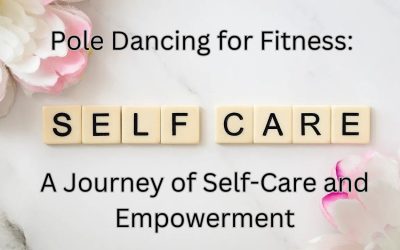 Pole Dancing for Fitness: A Journey of Self-Care and Empowerment